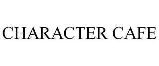 CHARACTER CAFE