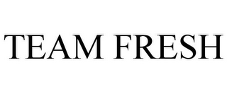 TEAM FRESH
