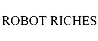 ROBOT RICHES