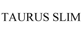TAURUS SLIM