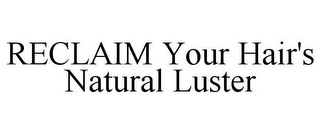 RECLAIM YOUR HAIR'S NATURAL LUSTER