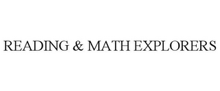 READING & MATH EXPLORERS
