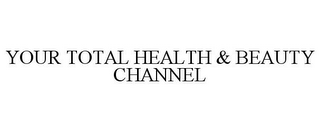 YOUR TOTAL HEALTH & BEAUTY CHANNEL