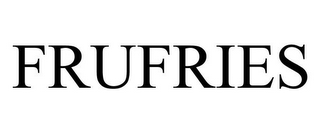 FRUFRIES