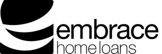 E EMBRACE HOME LOANS