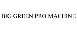 BIG GREEN PRO MACHINE