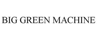 BIG GREEN MACHINE