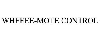 WHEEEE-MOTE CONTROL