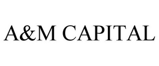 A&M CAPITAL