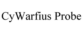 CYWARFIUS PROBE