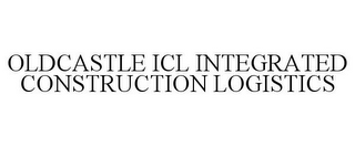 OLDCASTLE ICL INTEGRATED CONSTRUCTION LOGISTICS