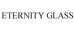 ETERNITY GLASS