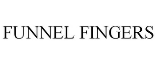 FUNNEL FINGERS