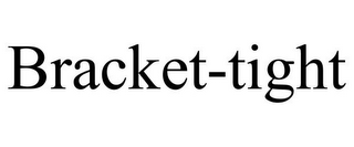 BRACKET-TIGHT