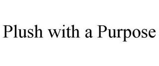 PLUSH WITH A PURPOSE