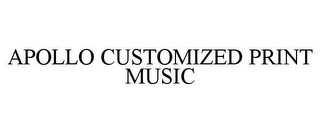 APOLLO CUSTOMIZED PRINT MUSIC