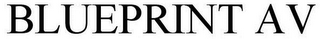 BLUEPRINT AV