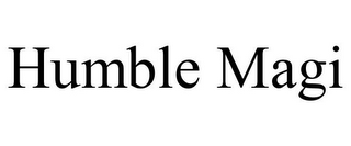 HUMBLE MAGI