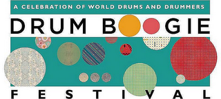 DRUM BOOGIE FESTIVAL A CELEBRATION OF WORLD DRUMS AND DRUMMERS
