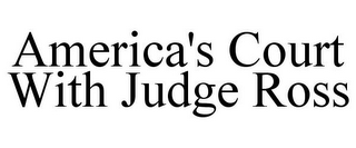 AMERICA'S COURT WITH JUDGE ROSS
