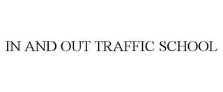 IN AND OUT TRAFFIC SCHOOL