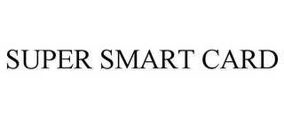 SUPER SMART CARD
