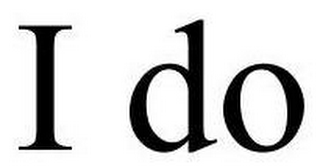 I DO
