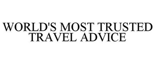 WORLD'S MOST TRUSTED TRAVEL ADVICE