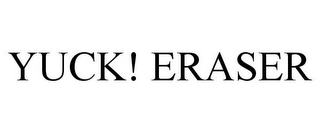 YUCK! ERASER