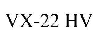 VX-22 HV