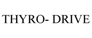 THYRO- DRIVE