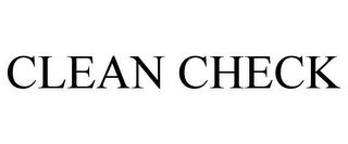 CLEAN CHECK