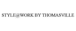 STYLE@WORK BY THOMASVILLE