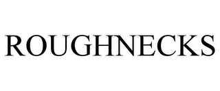 ROUGHNECKS