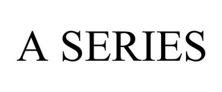 A SERIES