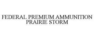 FEDERAL PREMIUM AMMUNITION PRAIRIE STORM