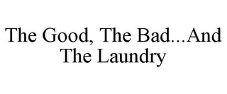 THE GOOD, THE BAD...AND THE LAUNDRY