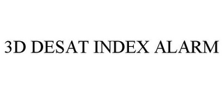 3D DESAT INDEX ALARM