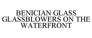 BENICIAN GLASS GLASSBLOWERS ON THE WATERFRONT