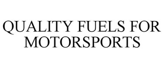 QUALITY FUELS FOR MOTORSPORTS