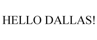 HELLO DALLAS!