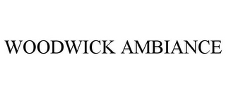 WOODWICK AMBIANCE
