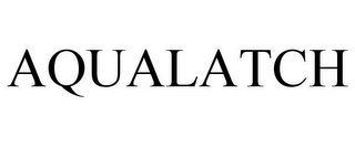 AQUALATCH