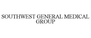 SOUTHWEST GENERAL MEDICAL GROUP