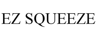 EZ SQUEEZE