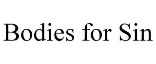 BODIES FOR SIN