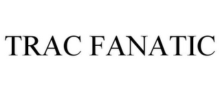 TRAC FANATIC