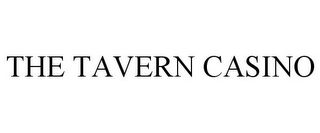 THE TAVERN CASINO