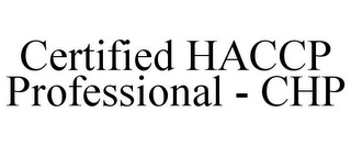 CERTIFIED HACCP PROFESSIONAL - CHP