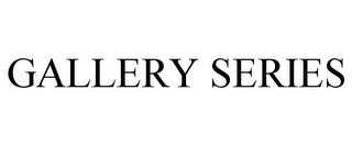 GALLERY SERIES